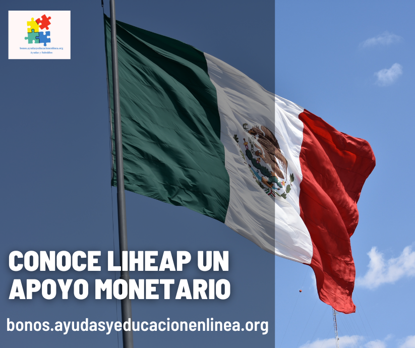 Conoce LIHEAP un apoyo monetario